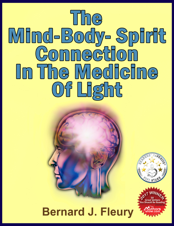 The Cure For Cancer May Be Found In Light – Award Winning Author Bernard Fleury’s ‘The Mind-Body-Spirit Connection In The Medicine Of Light’ Now Available
