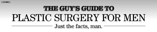 PLASTIC SURGERY COPYWRITER LAUNCHES GUY'S GUIDE TO PLASTIC SURGERY FOR MEN