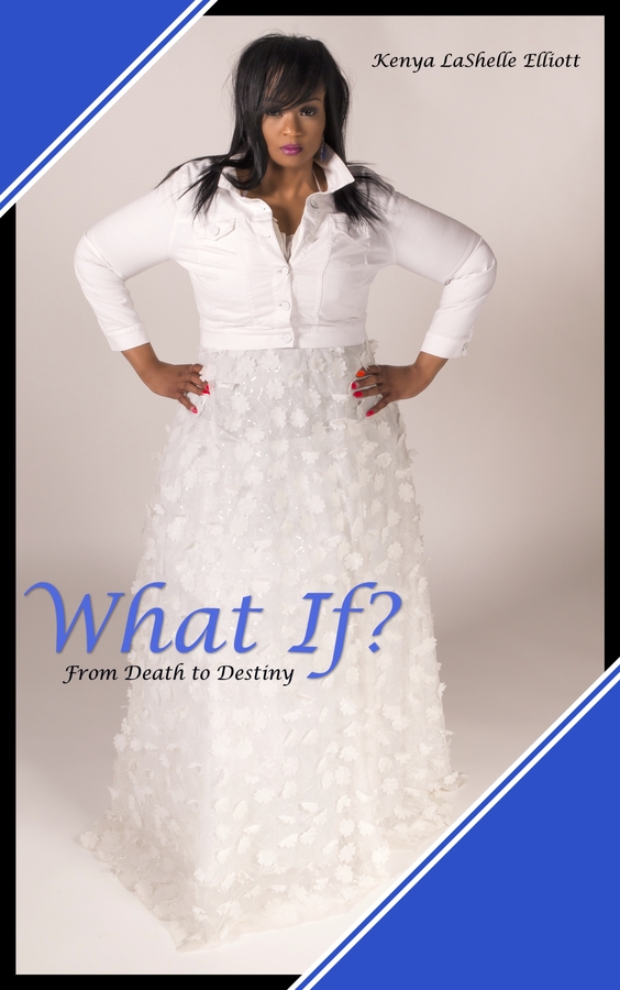Kenya LaShelle Elliott Releases Her New Book, What If? From Death to