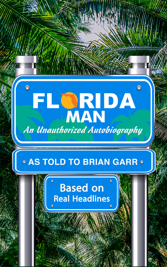 FLORIDA MAN, An Unauthorized Autobiography Released in Paperback