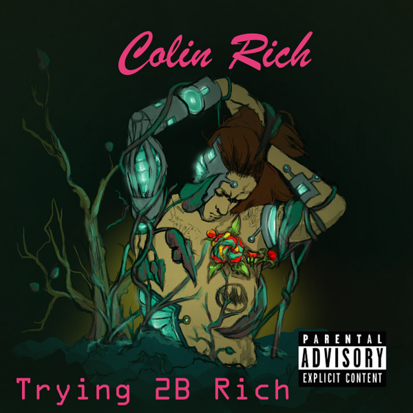 Rapper Colin Rich Releases New Album “Trying 2B Rich” on July 5th