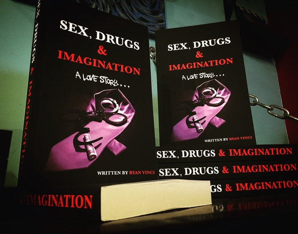 Ryan Vinci’s First Novel “Sex, Drugs & Imagination” is Groundbreaking and Explosively Riveting