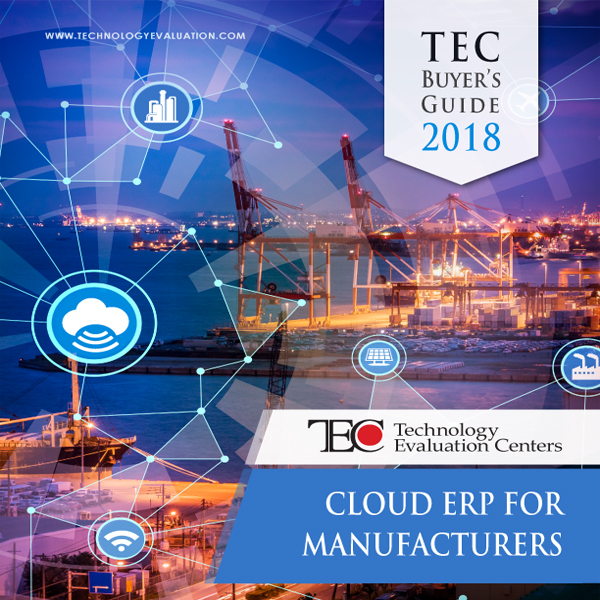 Technology Evaluation Centers (TEC) Releases the 2018 Cloud ERP Buyer’s Guide for Manufacturers