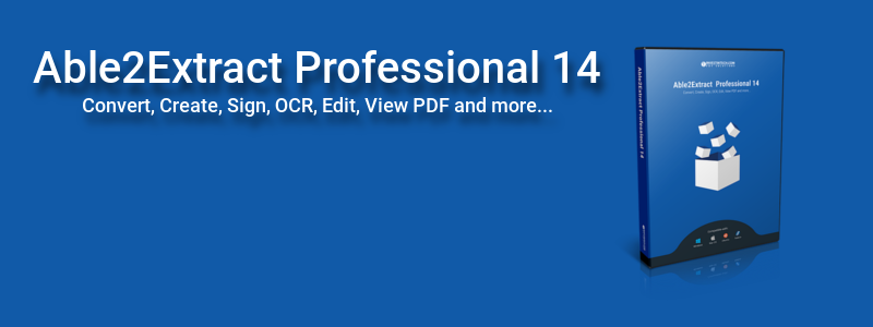 New Able2Extract Professional 14 – Sign PDFs and Boost your PDF to Excel Conversions with AI Technology