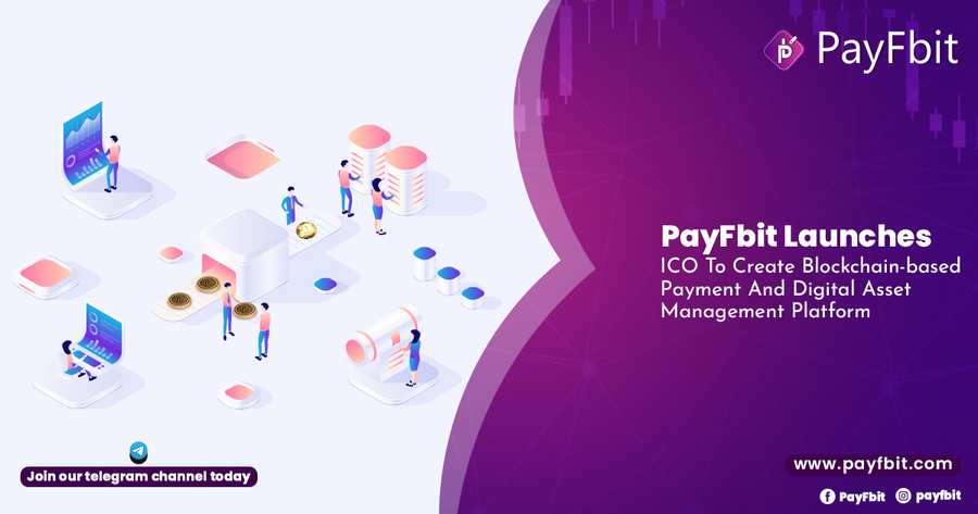 PayFbit Launches ICO To Create Blockchain-based Payment And Digital Asset Management Platform