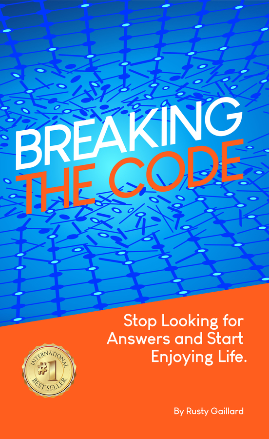 Rusty Gaillard’s book “Breaking The Code: Stop Looking for Answers and Start Enjoying Life” Becomes A Best Seller!