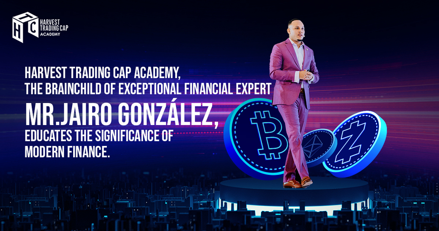 Harvest Trading Cap Academy, the Brainchild of Exceptional Financial Expert Mr. Jairo González, Educates the Significance of Modern Finance