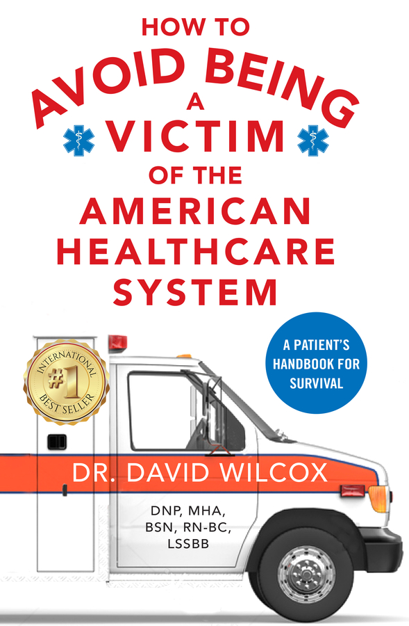 Dr. David Wilcox’s book “How To Avoid Being a Victim of the American Healthcare System: A Patient’s Handbook for Survival” Becomes A Best Seller!