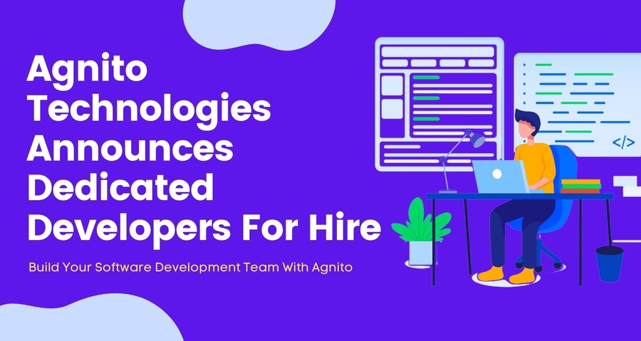 Agnito Technologies Announces Dedicated Developers For Hire: Build Your Software Development Team With Agnito