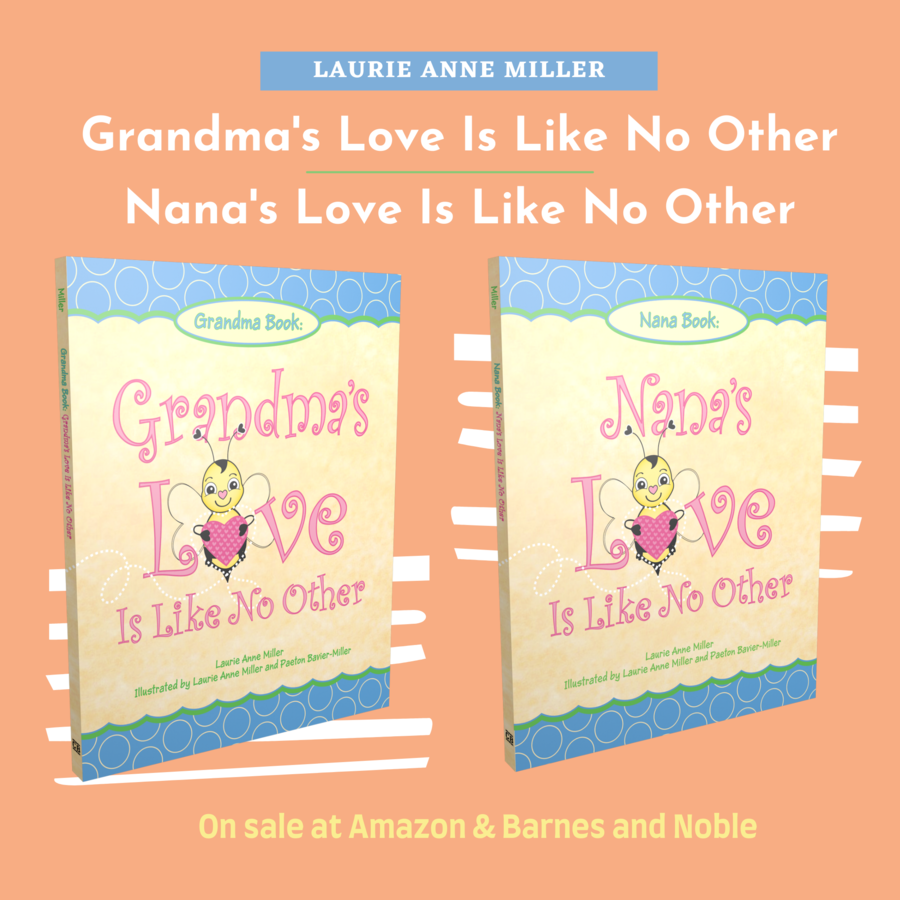 Author and Grandmother Laurie Anne Miller Introduces the Release of Her New Books, “Grandma’s Love Is Like No Other” and “Nana’s Love Is Like No Other”
