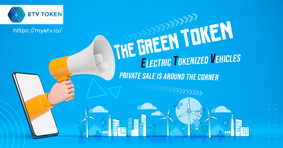 The Green Token, Electric Tokenized Vehicles’ (ETV) Private Sale is Around the Corner
