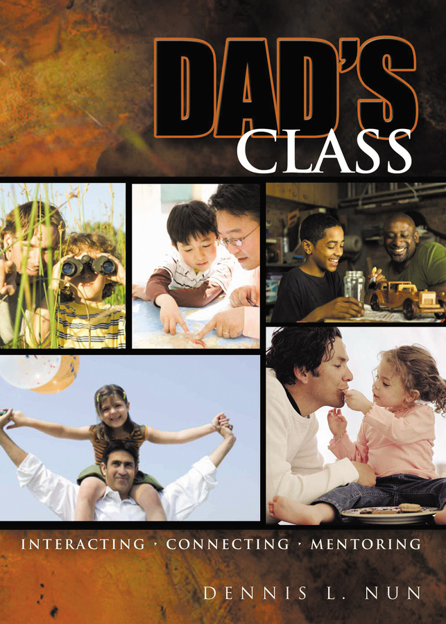 Father and Author Dennis L. Nun Introduces the Release of His Book “Dad’s Class”