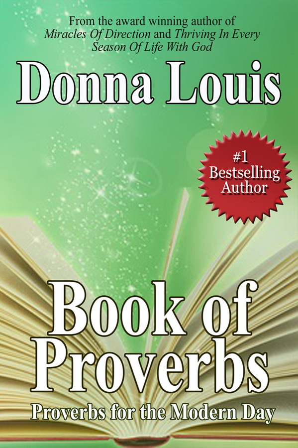 Book Of Proverbs, Proverbs For The Modern Day, Is The Newest Release From Best Selling Author Donna Louis, Designed To Create A Life Filled With Joy In 2022