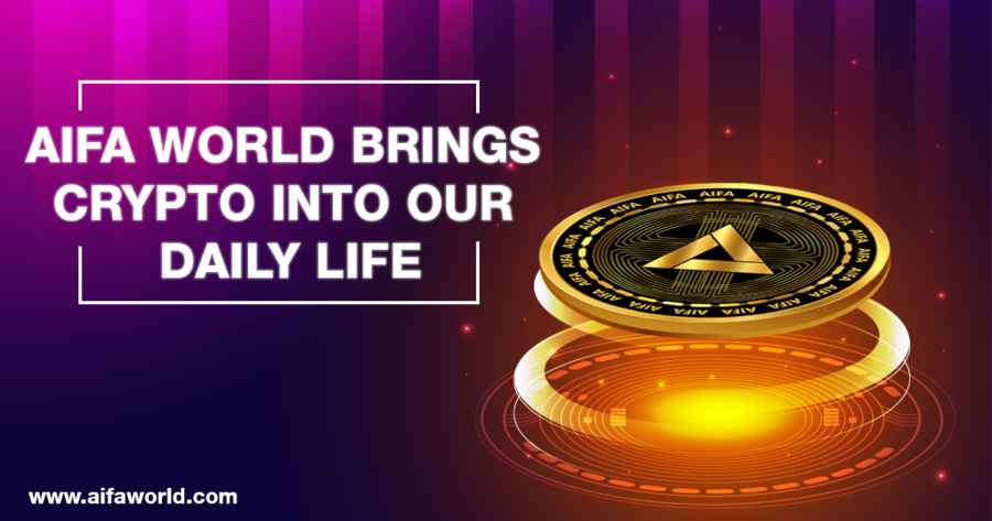 AIFA WORLD Brings Crypto Into Our Daily Life