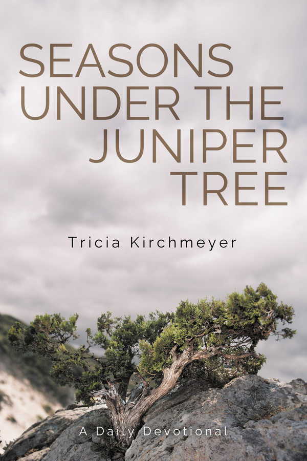 Author Tricia Kirchmeyer Introduces the Release of Her New Daily Devotional “Seasons Under the Juniper Tree”