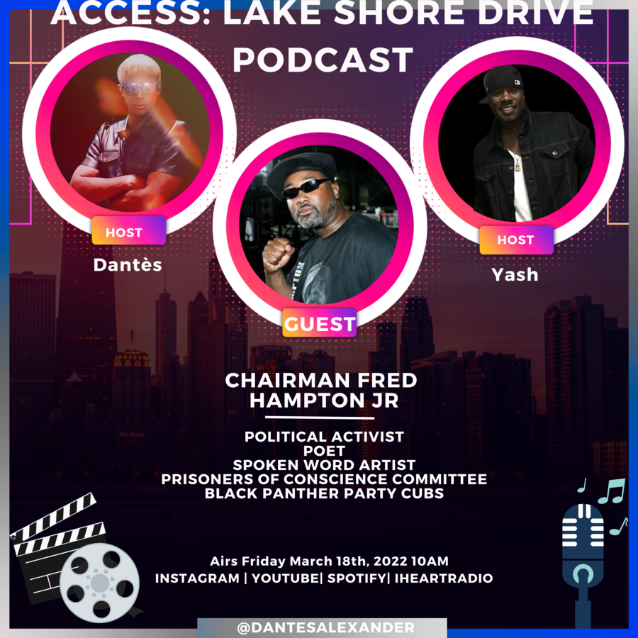 Chairman Fred Hampton Jr Guest’s on The Prince Regent of EDM Dantès Alexander’s & DJ 250’s new show, Access: Lake Shore Drive Friday March 18th, 2022 at 10am