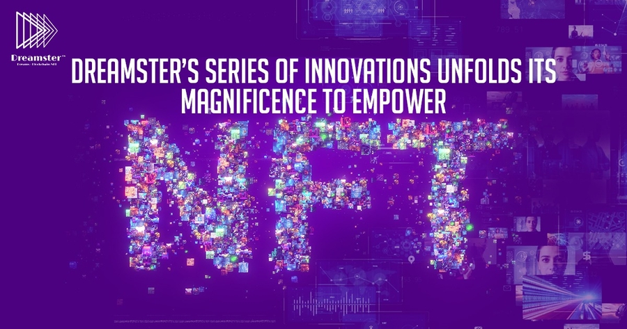 Dreamster’s Series of Innovations Unfolds its Magnificence to Empower NFTs