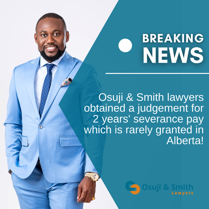 Groundbreaking Severance Ruling in Landmark Alberta Case by Osuji and Smith Employment Lawyers