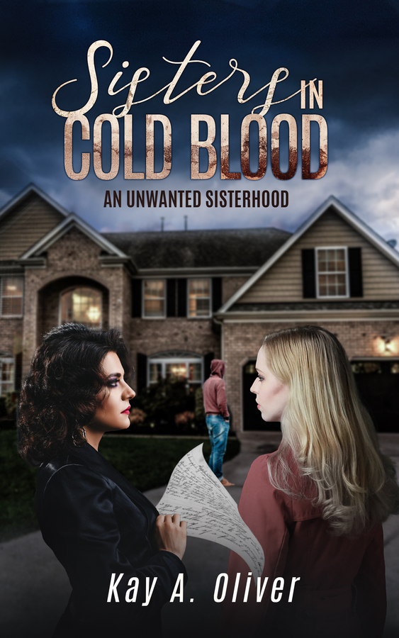 New Book Release. “Sisters In Cold Blood: An Unwanted Sisterhood,” by award winning author Kay A. Oliver
