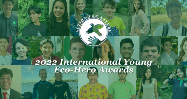 Action For Nature Announces 2022 International Young Eco-Hero Award Winners
