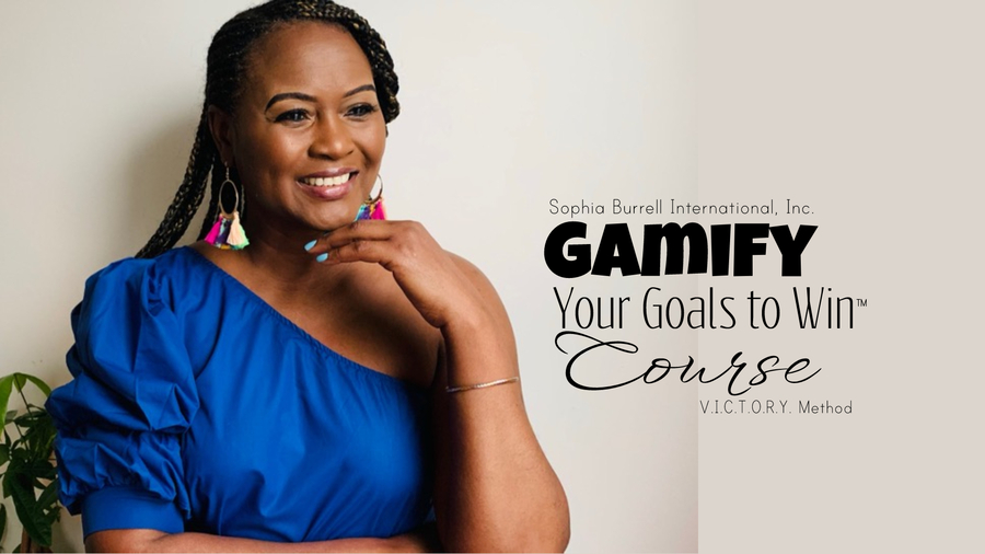 Sophia Burrell International Announces Course Launch That Disrupts Online Education and Development in its 1-Day High Impact Course titled “Gamify Your Goals to Win”