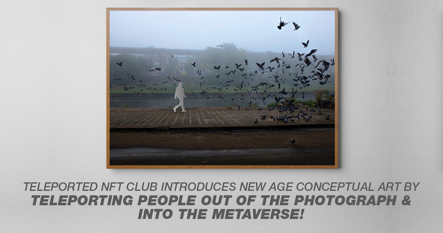 Teleported NFT Club introduces new age conceptual art by teleporting people out of the photograph & into the metaverse!