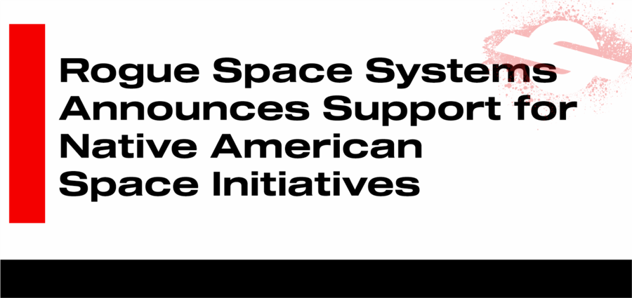 Rogue Space Systems Announces Support for Native American Space Initiatives