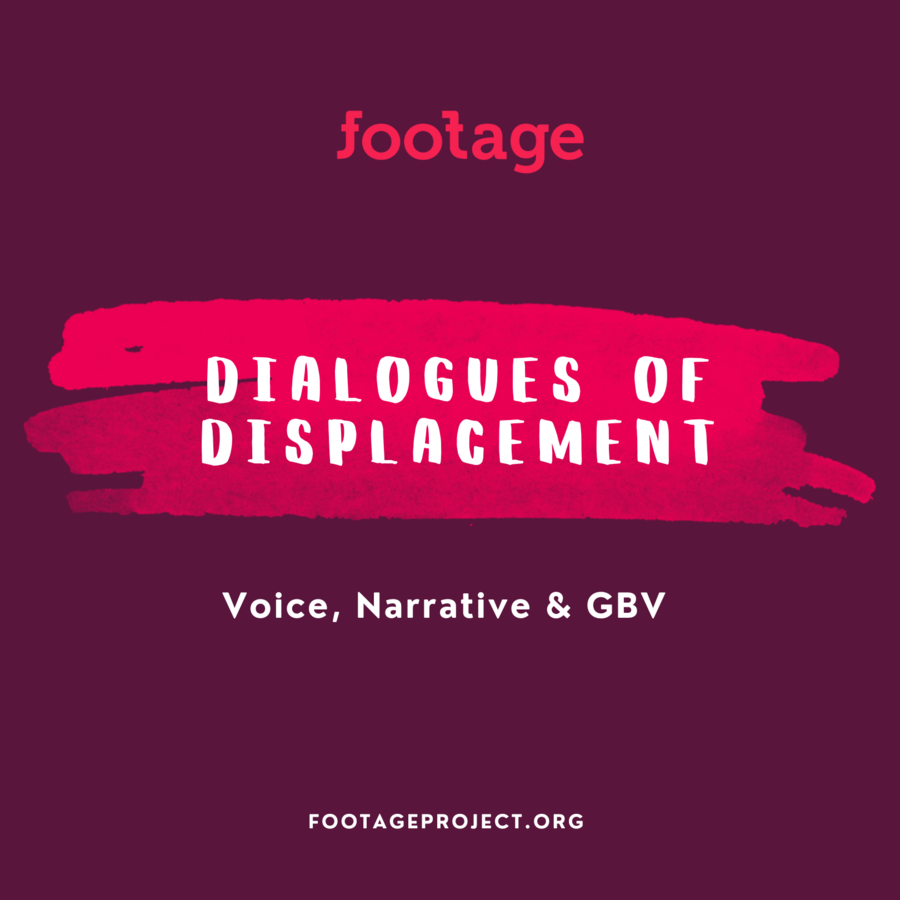 Dialogues of Displacement Event Launches Footage’s 16 Days of Activism Against Gender Based Violence and Violence Against Women and Girls