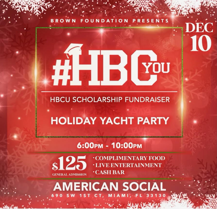 THE BROWN FOUNDATION COMMUNITY DEVELOPMENT CORPORATION IN PARTNERSHIP WITH SELF-MADE TEQUILA & THE P3 GROUP, INC. ANNOUNCES THE ANNUAL #HBCYou SCHOLARSHIP FUNDRAISER DEC 10, 2022, IN MIAMI, FLORIDA