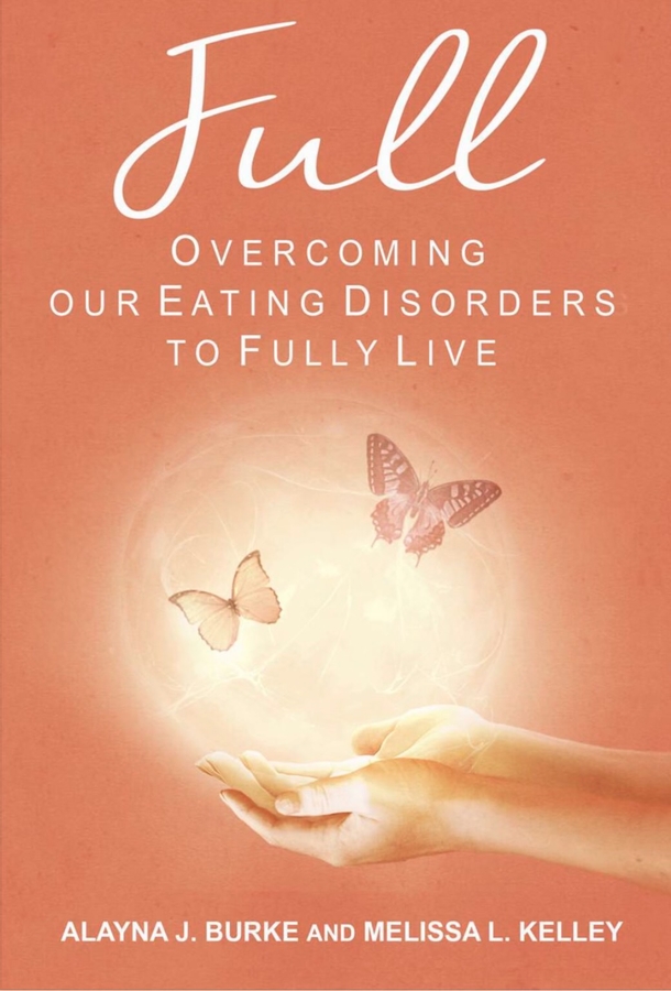 Alayna J. Burke and Melissa L. Kelley To Hold Book Signing of FULL: Overcoming Our Eating Disorders to Fully Live on December 14th At Jake’s On Main