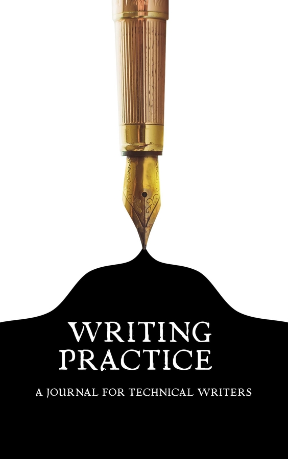 New Writing Practice Journal for Technical Writers Provides Insights and Tools to Help Anyone Considering a Technical Writing Job or Who Wants to Improve Their Writing Skills for a Better Paying Job
