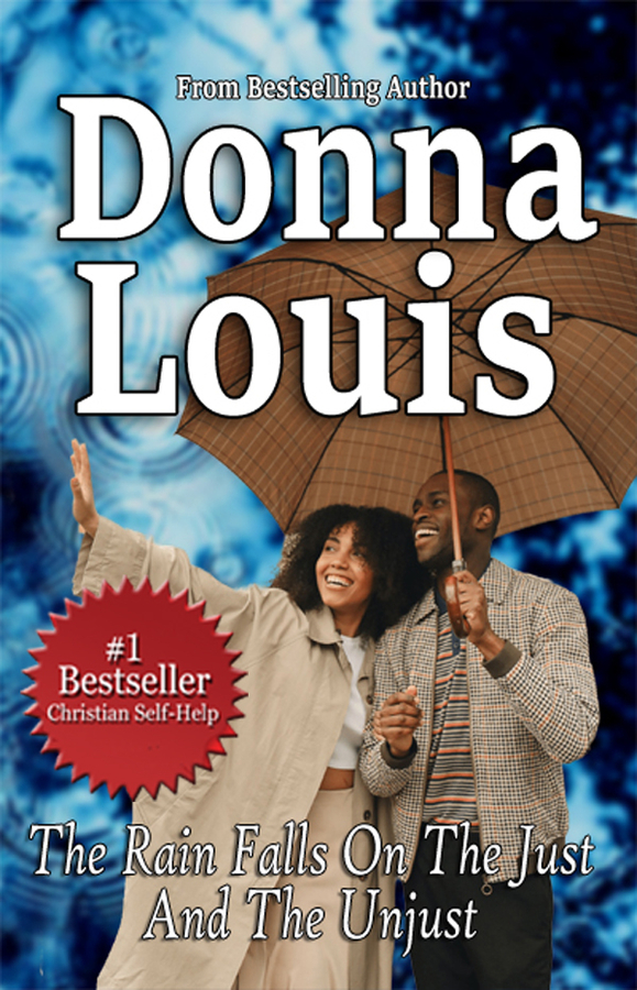 The Rain Falls On The Just And The Unjust, New Inspirational Christian Book, Announced By Bestselling Author Donna Louis