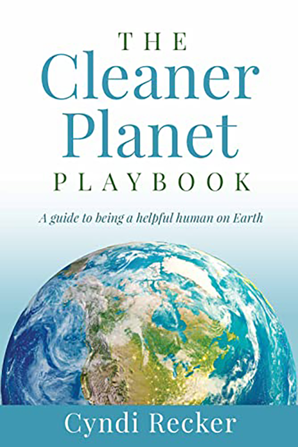 Cyndi Recker’s Book “The Cleaner Planet Playbook: A guide to being a helpful human on Earth” Becomes A #1 International Best Seller