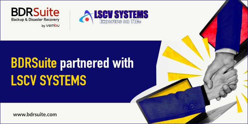BDRSuite and LSCV SYSTEMS unites to deliver the Most Cost-Effective Backup Solutions in Peru