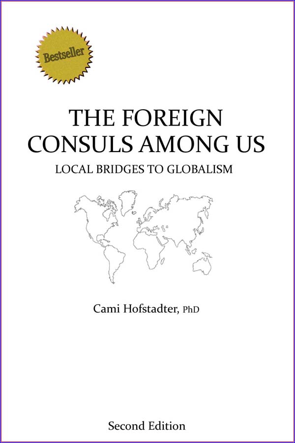 Consuls: The Foreign Consuls Among Us: Local Bridges To Globalism Is The Ultimate Guidebook For Honorary Consuls, Career Consuls, And International Business Leaders