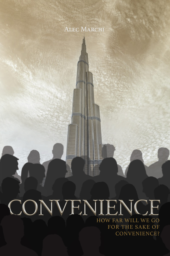 Author Alec Marchi Introduces the Release of His New Book, “Convenience: How Far Will We Go for the Sake of Convenience?”