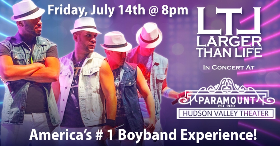 Larger Than Life: America’s #1 Boy Band Experience Headlines Paramount in Hudson Valley, NY on 7/14!