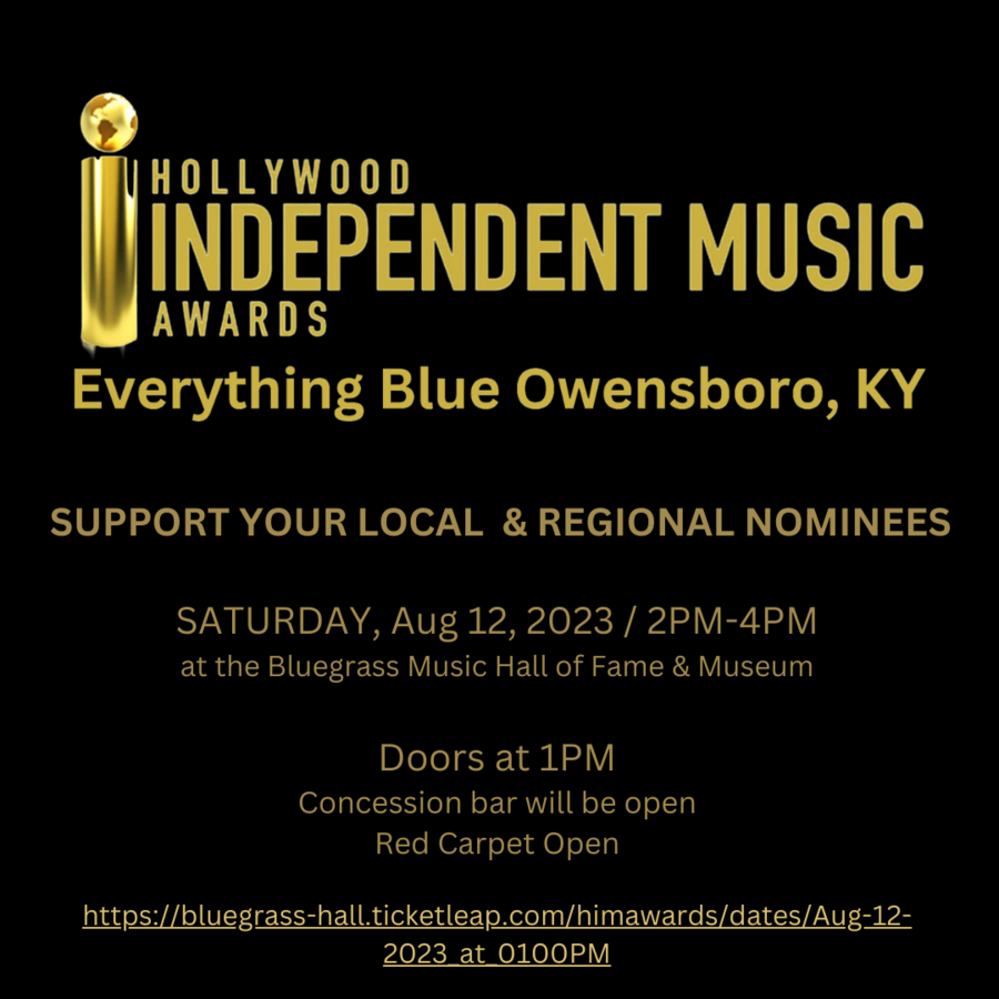 THE “EVERYTHING BLUE” HOLLYWOOD INDEPENDENT MUSIC AWARDS TO BE HELD IN OWENSBORO, KY WHERE LOCAL AND REGIONAL NOMINEES TOPPED THE CHARTS IN RECOGNITION