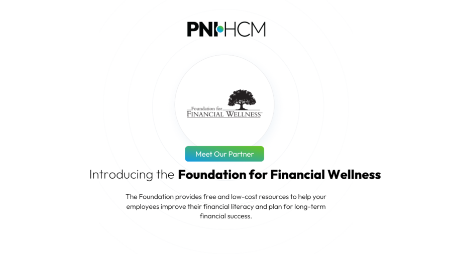 PNI•HCM Partners with Foundation for Financial Wellness for Employee Financial Success