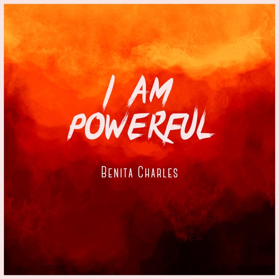 Benita Charles Empowers Audiences with New Single, I Am Powerful