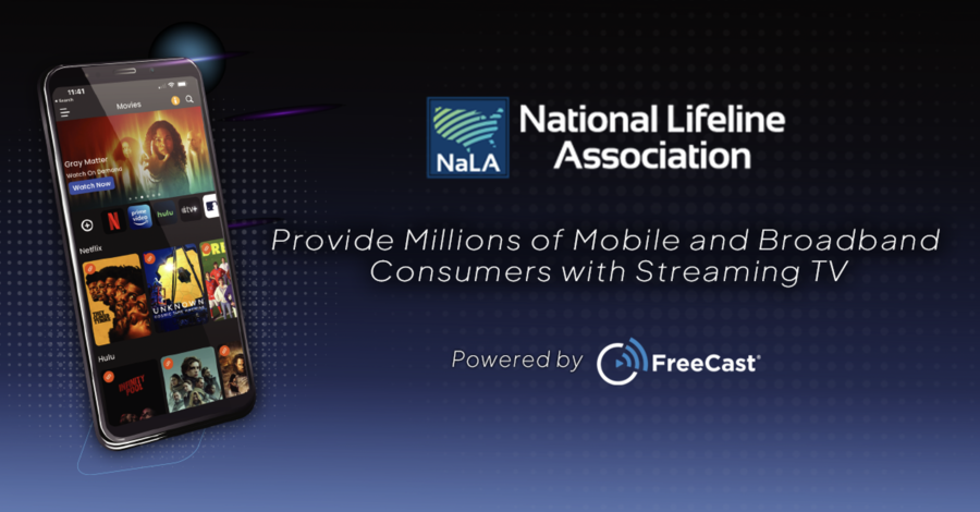 FreeCast Partners with National Lifeline Association to Provide Millions of Mobile and Broadband Consumers with Streaming TV