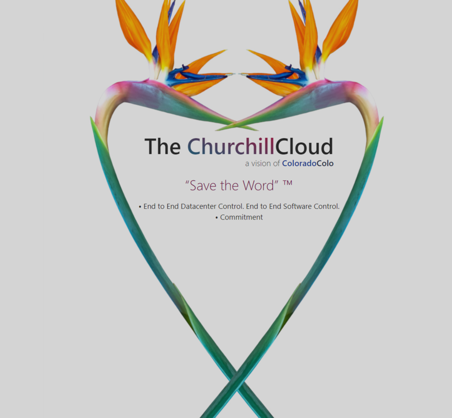 The Churchill Cloud is Revolutionizing Cloud Computing with Privacy, Simplicity DataCenter, and Software Control- Backed by Uncompromising Commitment