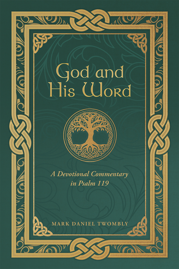 Author Mark Daniel Twombly Introduces the Release of His New Book “God and His Word”