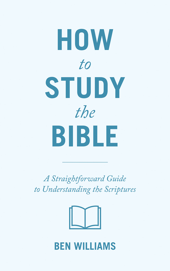 Author Ben Williams Introduces the Release of His New Book “How to Study the Bible”