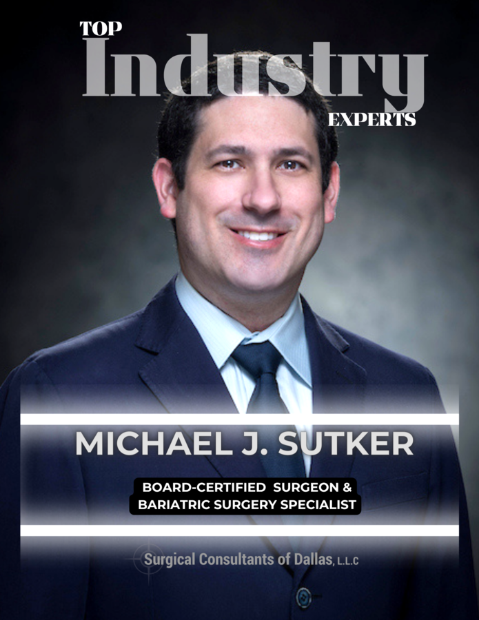 Dr. Michael J. Sutker Featured as a ‘Top Industry Expert’ For Bariatric & General Surgery