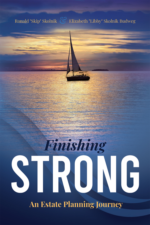 Author and Senior Financial Planner Skip Skolnik Announces the Release of His and Libby Skolnik Budweg’s New Book, “Finishing Strong: An Estate Planning Journey”