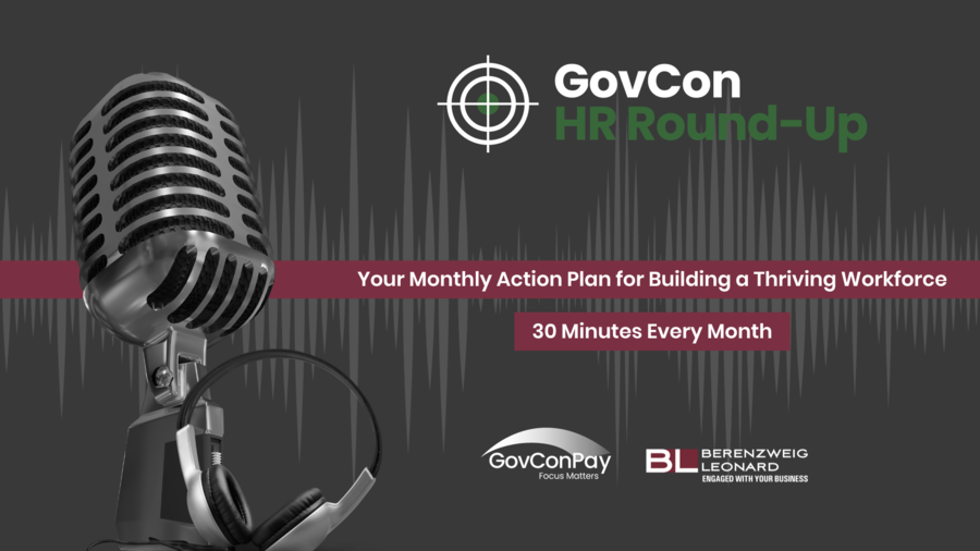 GovConPay Launches ‘GovCon HR Round-Up’ Podcast with Strategic Partner, Berenzweig Leonard, LLP