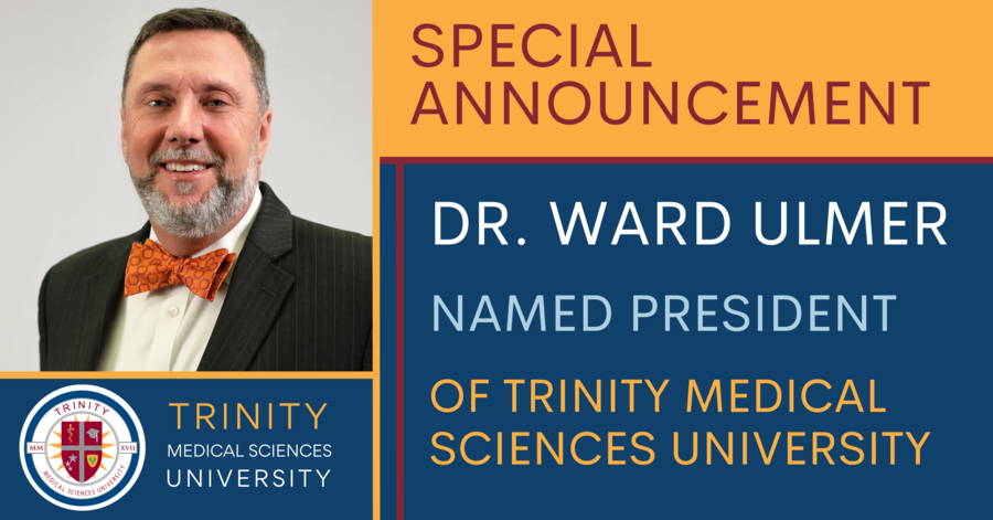 Dr. Ward Ulmer Named New President of Trinity Medical Sciences University