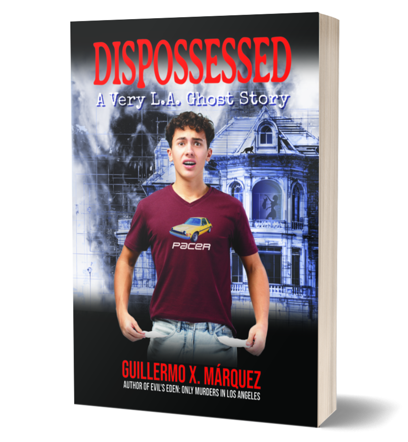 “DISPOSSESSED: A Very L.A. Ghost Story” Spooky Comedy Novel in Time for Most of the Holidays by Guillermo X. Márquez