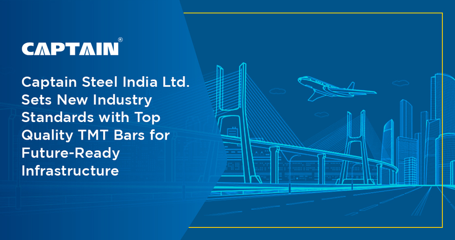 Captain Steel India Ltd. Sets New Industry Standards with Top Quality TMT Bars for Future-Ready Infrastructure